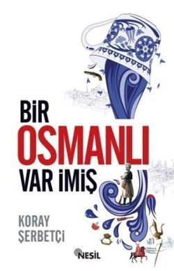 Bir Osmanlı Var İmiş - Nesil Yayınları Kitap