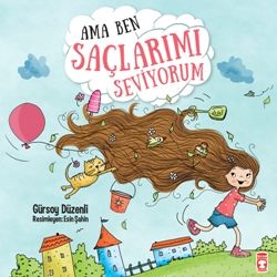 Ama Ben Saçlarımı Seviyorum - Timaş Çocuk Kitap