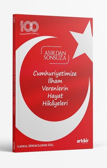 Cumhuriyetimize İlham Verenlerin Hayat Hikayeleri - ArtıBir Yayınları Kitap