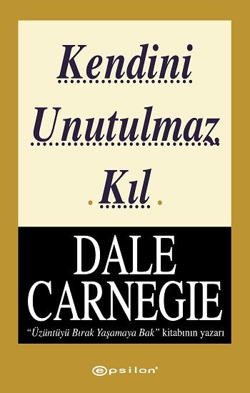 Kendini Unutulmaz Kıl - Epsilon Yayınları Kitap