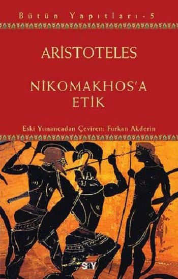 Aristoteles Bütün Yapıtları 5 - Nikomakhos'a Etik - Say Yayınları Kitap