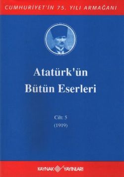 Atatürk'ün Bütün Eserleri Cilt: 5 (1919) - Kaynak Yayınları Kitap