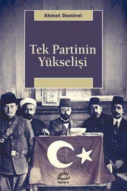 Tek Partinin Yükselişi - İletişim Yayınları Kitap