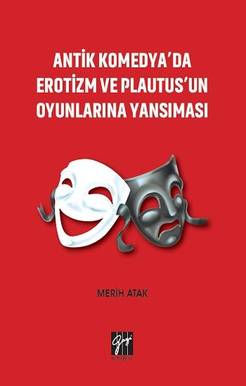 Antik Komedya'da Erotizm ve Plautus'un Oyunlarına Yansıması - Gazi Kitabevi Kitap