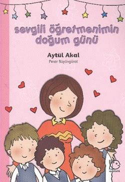Sevgili Öğretmenimin Doğum Günü - Aytül Akal, Hikayeler Türkçe kitap kapağı