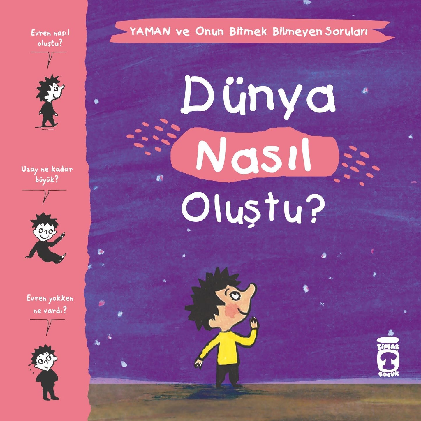 Dünya Nasıl Oluştu? - Yaman ve Onun Bitmek Bilmeyen Soruları - Timaş Çocuk Kitap