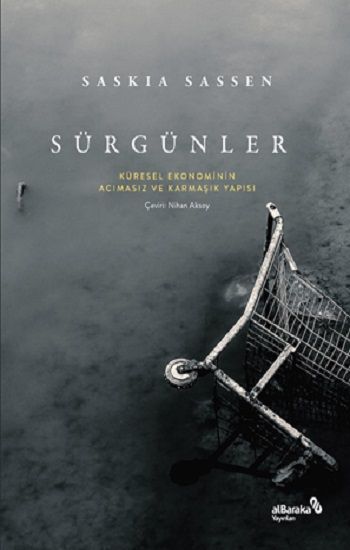 Sürgünler: Küresel Ekonominin Acımasız ve Karmaşık Yapısı - Albaraka Yayınları Kitap