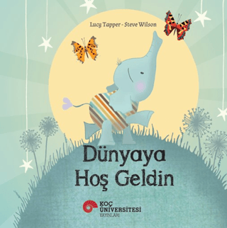 Dünyaya Hoş Geldin - Koç Üniversitesi Yayınları Kitap