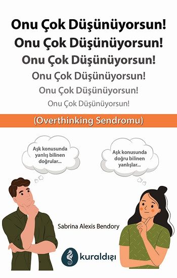 Onu Çok Düşünüyorsun! - Kuraldışı Yayınevi Kitap