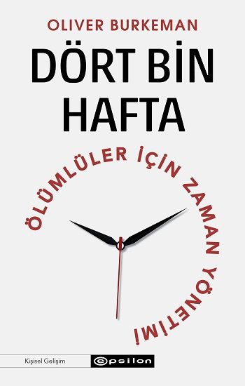 Dört Bin Hafta Ölümlüler İçin Zaman Yönetimi - Epsilon Yayınları Kitap
