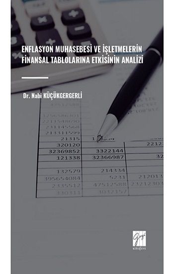 Enflasyon Muhasebesi Ve İşletmelerin Finansal Tablolarina Etkisinin Analizi - Gazi Kitabevi Kitap