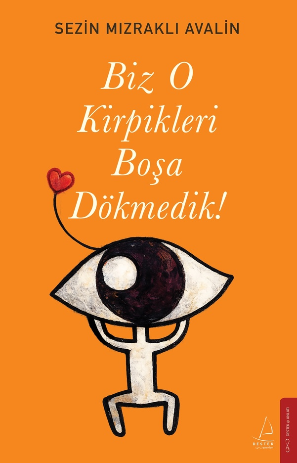 Biz O Kirpikleri Boşa Dökmedik! - Destek Yayınları Kitap