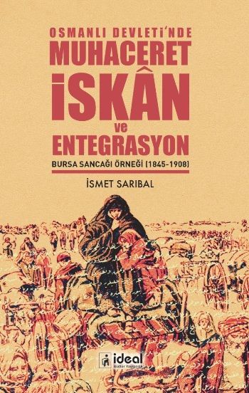 Osmanlı Devleti'nde Muhaceret İskan ve Entegrasyon - İdeal Kültür Yayıncılık Kitap