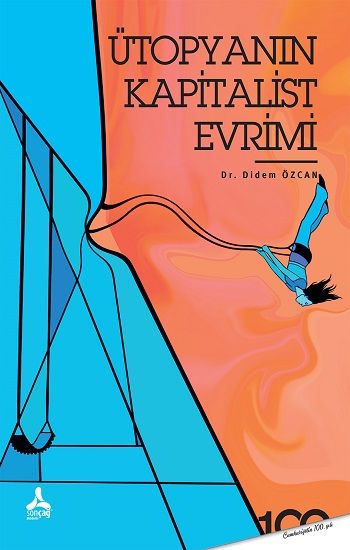 Ütopyanın Kapitalist Evrimi - Sonçağ -Akademik Kitaplar Kitap