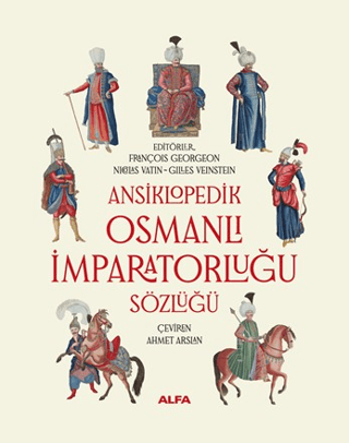 Ansiklopedik Osmanlı İmparatorluğu Sözlüğü (Ciltli) - Alfa Yayınları Kitap