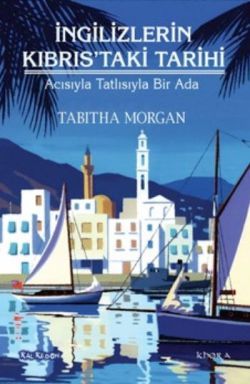 İngilizlerin Kıbrıs'taki Tarihi - Tabitha Morgan, Araştırma İnceleme Türkçe kitap kapağı