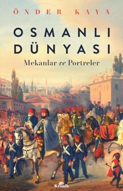 Osmanlı Dünyası - Mekanlar ve Portreler - Kronik Kitap Kitap