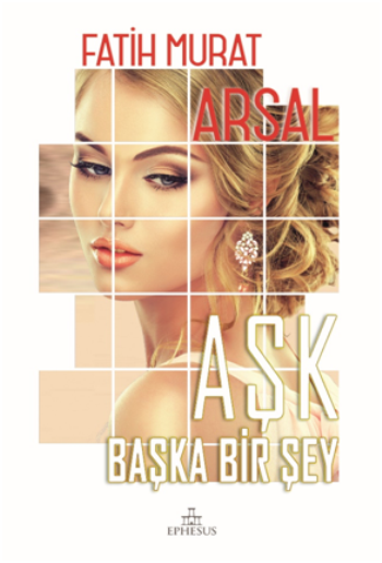 Aşk Başka Bir Şey (Ciltli) - Ephesus Yayınları Kitap