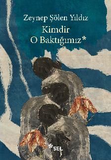Kimdir O Baktığımız - Sel Yayıncılık Kitap