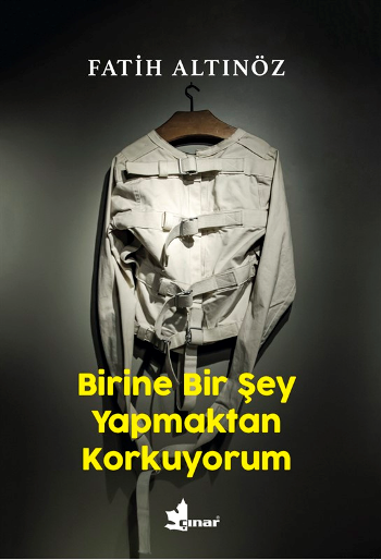Birine Bir Şey Yapmaktan Korkuyorum - Çınar Yayınları Kitap