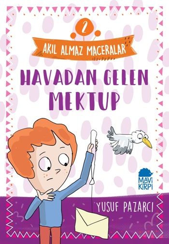 Havadan Gelen Mektup - Akıl Almaz Maceralar 2 - Mavi Kirpi Yayınları Kitap