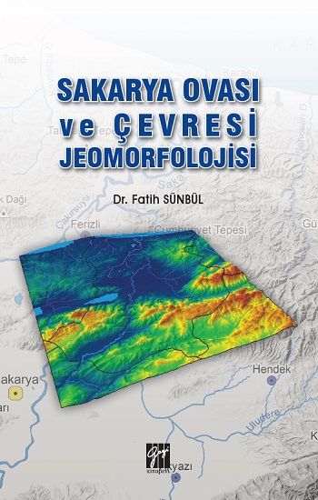 Sakarya Ovası ve Çevresi Jeomorfolojisi - Gazi Kitabevi Kitap
