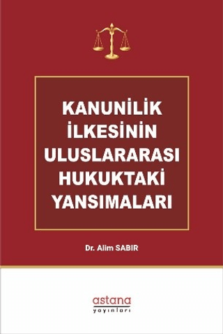 Kanunilik İlkesinin Uluslararası Hukuktaki Yansımaları - Astana Yayınları Kitap