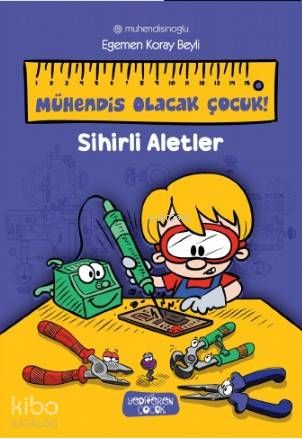 Sihirli Aletler - Mühendis Olacak Çocuk! - Yediveren Çocuk Kitap