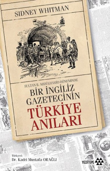 Sultan Abdülhamid Döneminde Bir İngiliz Gazetecinin Türkiye Anıları - Yeditepe Yayınevi Kitap