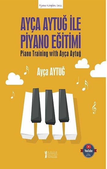 Ayça Aytuğ ile Piyano Eğitimi - Müzik Eğitimi Yayınları Kitap