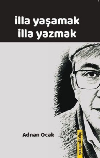 İlla Yaşamak İlla Yazmak - Biyografi Net Yayıncılık Kitap