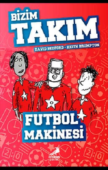 Futbol Makinesi - Bizim Takım - Erdem Çocuk Kitap