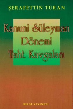 Kanuni Süleyman Dönemi: Taht Kavgaları - Bilgi Yayınevi Kitap