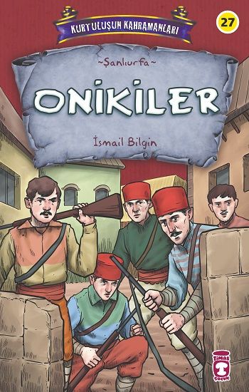 Onikiler - Kurtuluşun Kahramanları 3 - Timaş Çocuk Kitap
