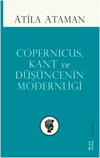 Copernicus, Kant ve Düşüncenin Modernliği - Ketebe Yayınları Kitap