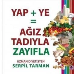 Yap + Ye= Ağız Tadıyla Zayıfla Kitabı - Serpil Tarman, Beslenme Ve Diyet Türkçe kitap kapağı