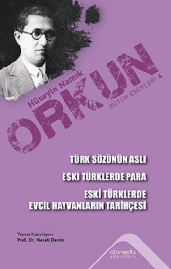 Türk Sözünün Aslı & Eski Türklerde Para & Eski Türklerde Evcil Hayvanların Tarihçesi - Altınordu Yayınları Kitap