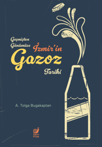Geçmişten Günümüze İzmir’in Gazoz Tarihi - Sakin Kitap Kitap