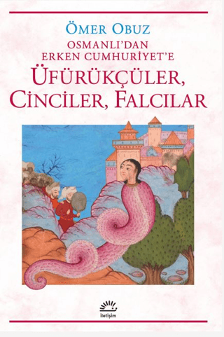 Osmanlı'dan Erken Cumhuriyet'e Üfürükçüler, Cinciler, Falcılar - İletişim Yayınları Kitap