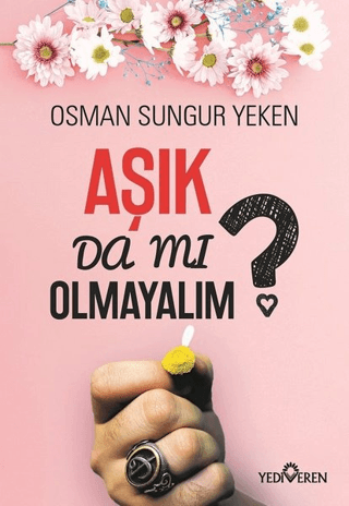 Aşık Da Mı Olmayalım? - Yediveren Yayınları Kitap