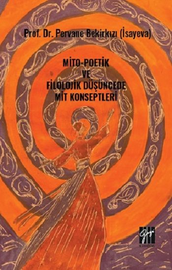 Mito-Poetik Ve Filolojik Düşüncede Mit Konseptleri - Gazi Kitabevi Kitap