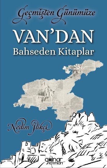 Geçmişten Günümüze Van’dan Bahseden Kitaplar - Gülnar Yayınları Kitap