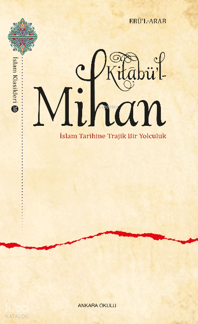 Kitabü’l-Mihan İslam Tarihine Trajik Bir Yolculuk - Ankara Okulu Yayınları Kitap