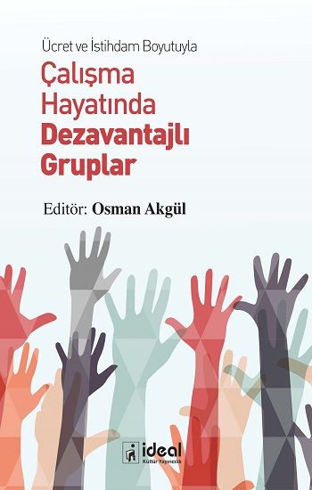 Ücret Ve İstihdam Boyutuyla Çalışma Hayatında Dezavantajlı Gruplar - İdeal Kültür Yayıncılık Kitap
