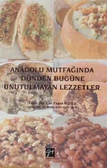 Anadolu Mutfağında Dünden Bugüne Unutulmayan Lezzetler - Gazi Kitabevi Kitap