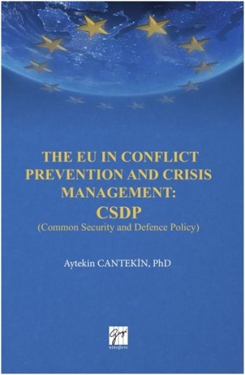The EU in Conflict Prevention and Crisis Management: CSDP - Gazi Kitabevi Kitap