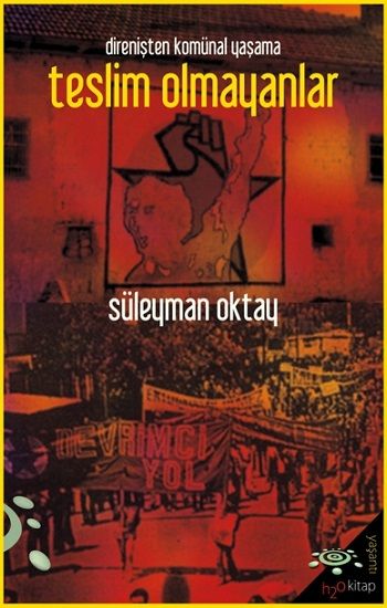 Teslim Olmayanlar - Direnişten Komünal Yaşama - h2o Kitap Kitap