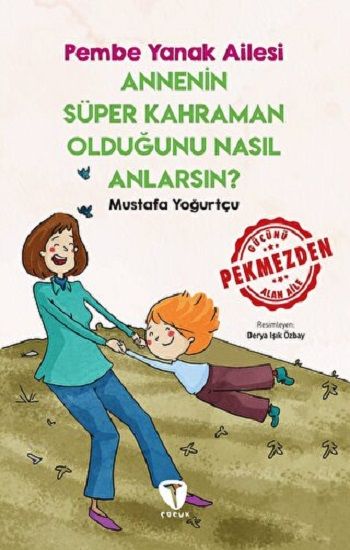 Annenin Süper Kahraman Olduğunu Nasıl Anlarsın? Pembe Yanak Ailesi - Turkuvaz Kitap Kitap