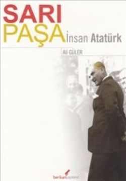 Sarı Paşa İnsan Atatürk - Berikan Yayınları Kitap