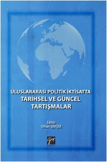Uluslararası Politik İktisatta Tarihsel ve Güncel Tartışmalar - Gazi Kitabevi Kitap